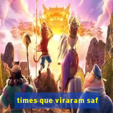 times que viraram saf